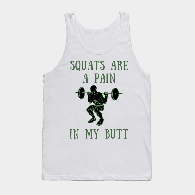 Squats are a pain in my ass Tank Top by IOANNISSKEVAS